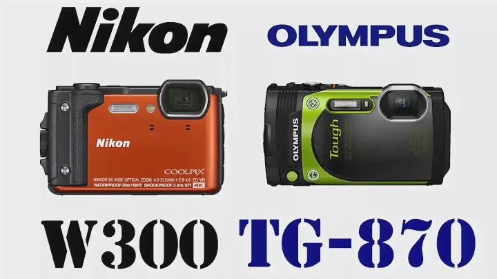 Nikon Coolpix W300 vs Olympus Tough TG-870