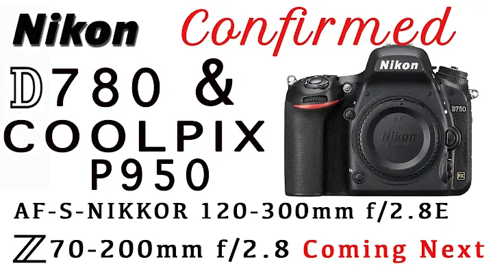 Nikon D780, Coolpix P950, 120 300mm f:2 8E, Z 70 200mm f:2 8 Coming Next, #Confirmed #D780