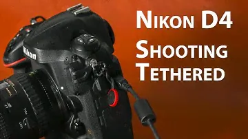 Nikon D4: How to shoot tethered