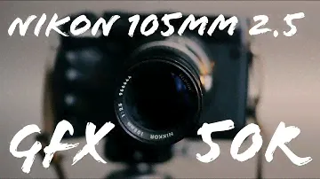 Nikon 105mm 2.5 + GFX 50R (IT'S BEAUTIFUL)