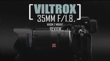 Viltrox 35mm F/1.8 Z Mount  Review
