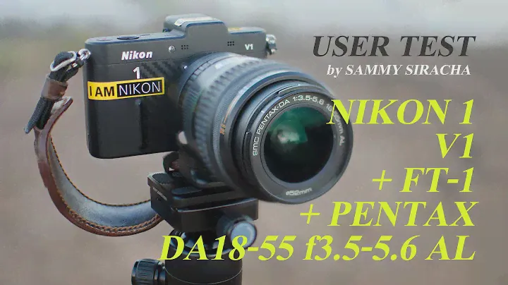 USER TEST | Nikon 1 V1 + Pentax DA 18-55 AL + FT-1 + ADAPTER PK-NIKON