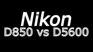 Nikon D850 vs Nikon D5600