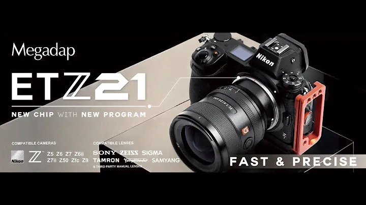 ETZ21 -  2nd Generation of Megadap Sony E to Nikon Z Autofocus Adapter