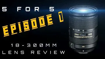 5 ЗА 5 – Эпизод 1 – Объектив Nikon 18–300 мм
