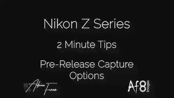 NIKON Z SERIES - 2 MINUTE TIPS #122 = Pre-Release Capture