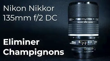 Eliminer champignons : Nikon Nikkor 135mm f/2 DC